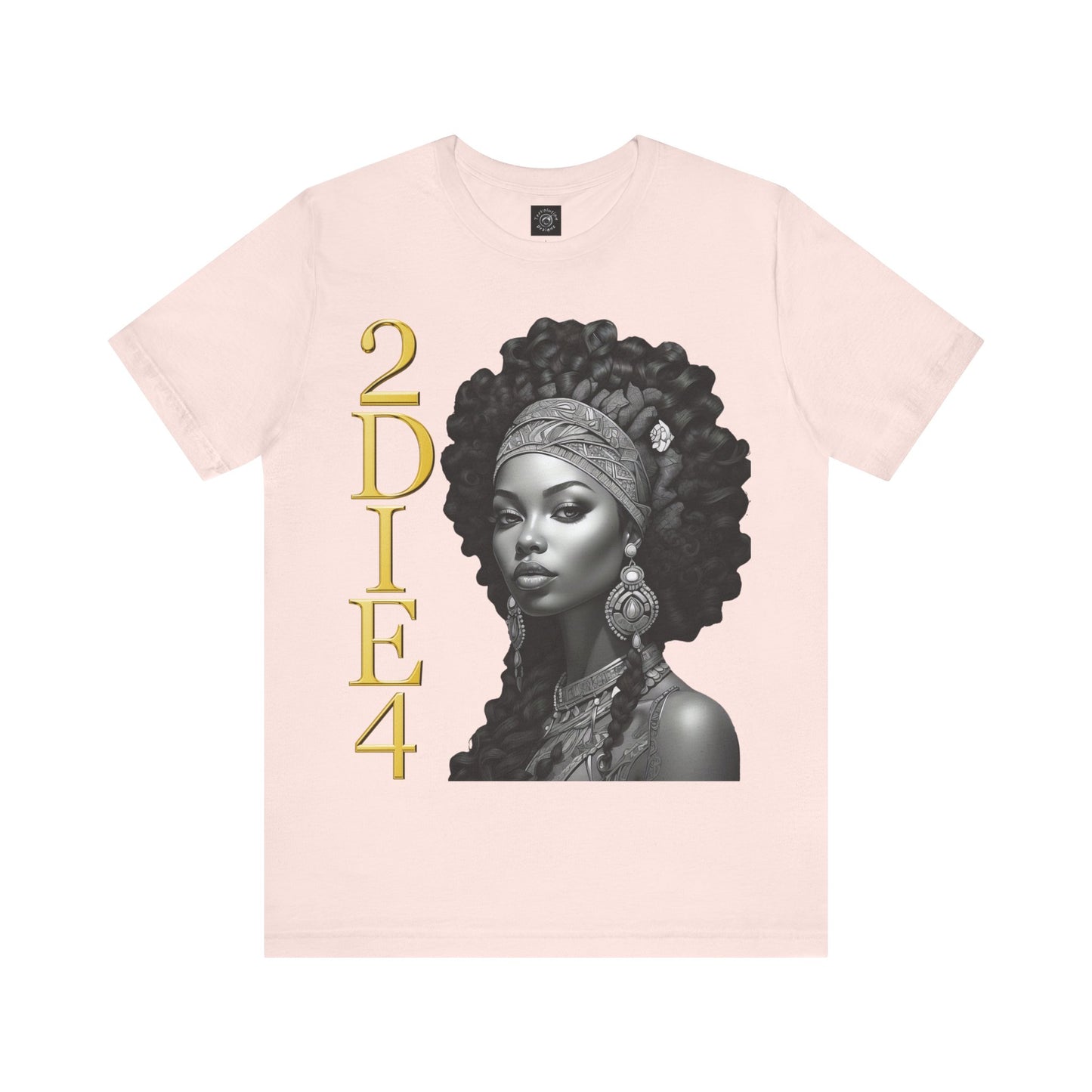 2DIE4 | HD Graphic | Black Empowerment | Black Woman | Black Love | BLM | Unisex | Men's | Women's | Tee | T-Shirt