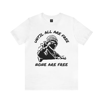 Solidari-Tee |  Liberation | Statement Tee | Slingshot | Until All Are Free | None Are Free | Freedom | Unity | Unisex | Men's | Women's | Tee | T-Shirt