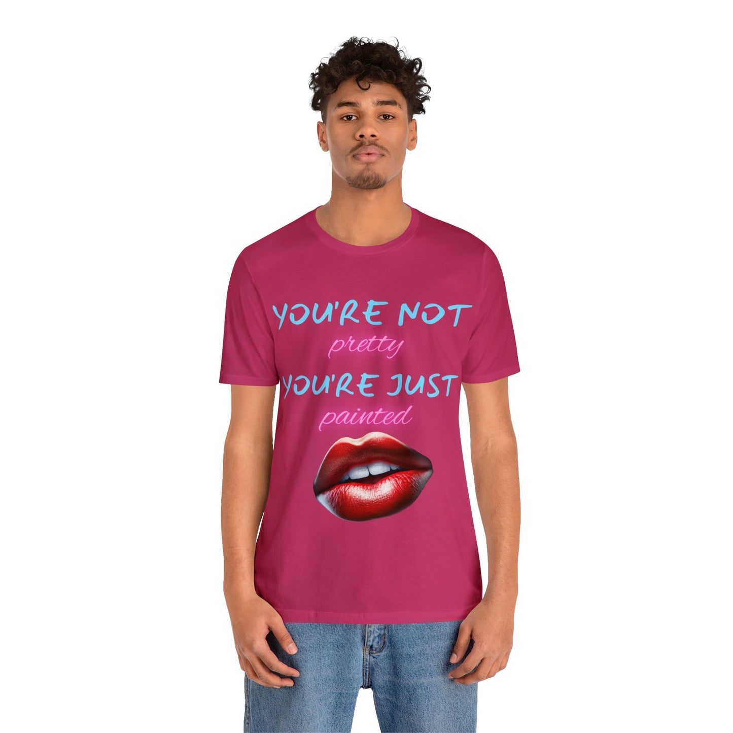 Support Natural Beauty | Funny Gift | You're Not Pretty You're Just Painted | Lips | Unisex | Men's | Women's | Front and Back | Tee | T-Shirt