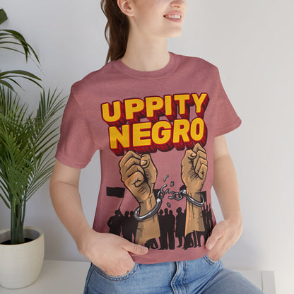 Uppity Negro | Black Empowerment | BLM | Black Power | Pro-Black | Revolutionary | Unisex | Men's | Women's | Tee | T-Shirt